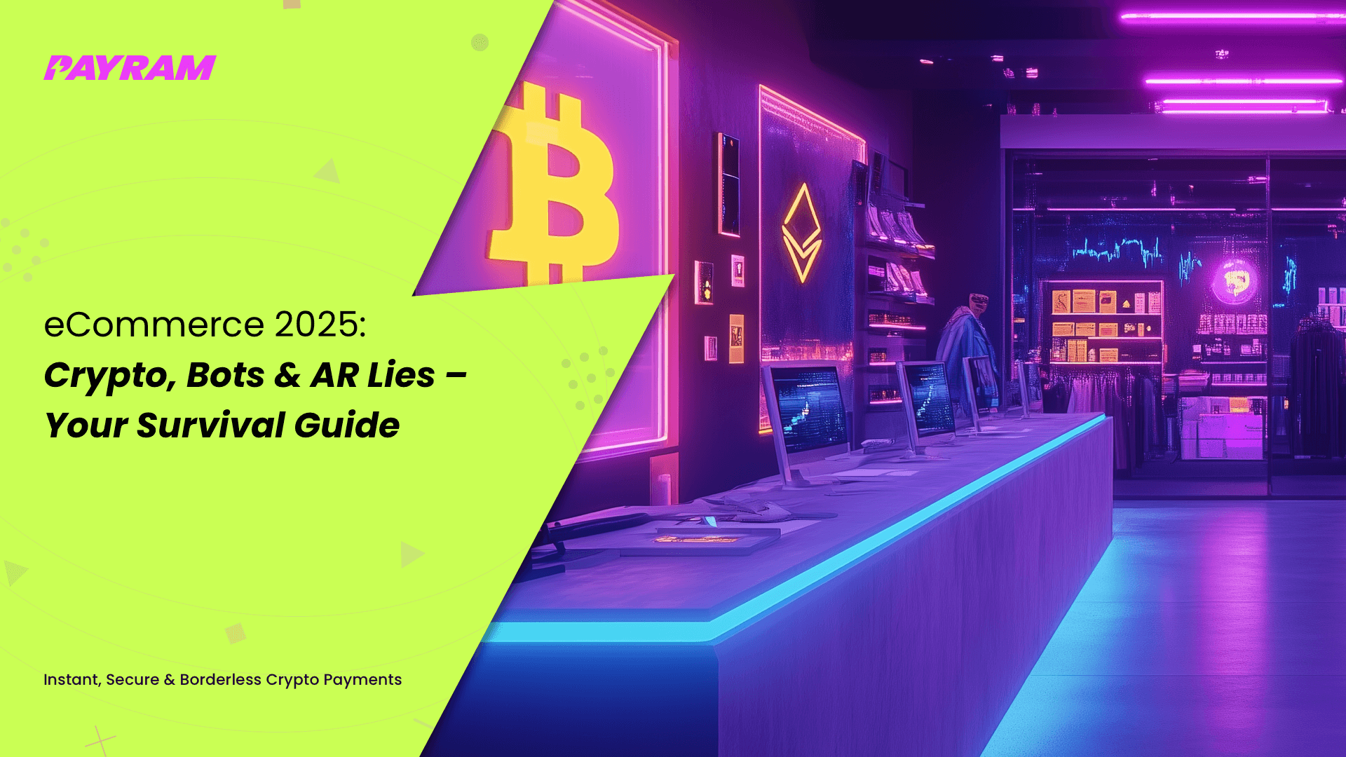 eCommerce 2025: Crypto, Bots & AR Lies – Your Survival Guide