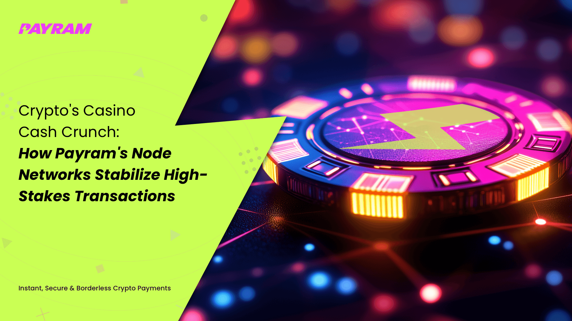Crypto's Casino Cash Crunch: How PayRam's Node Networks Stabilize High-Stakes Transactions
