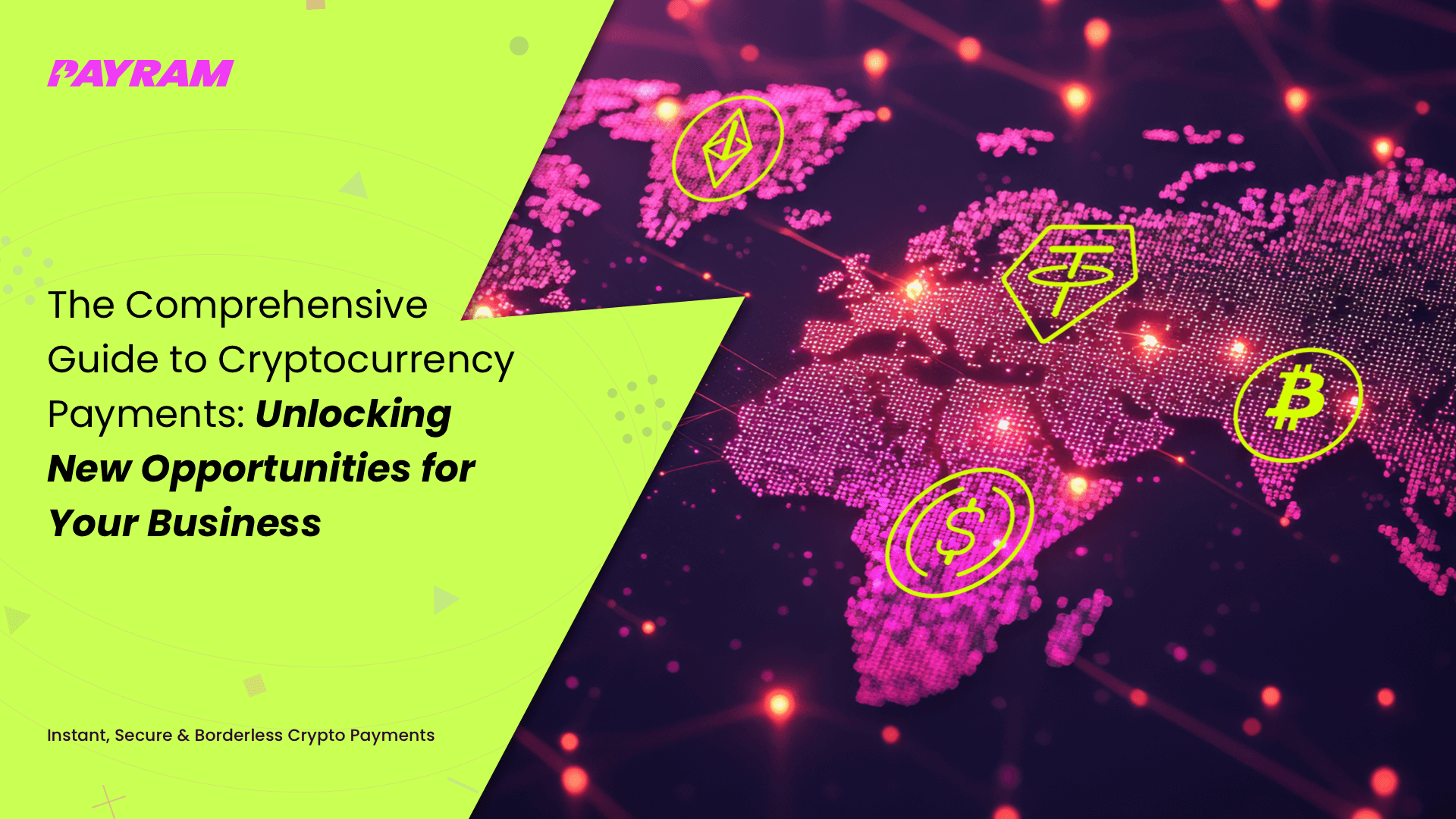 The Comprehensive Guide to Cryptocurrency Payments: Unlocking New Opportunities for Your Business