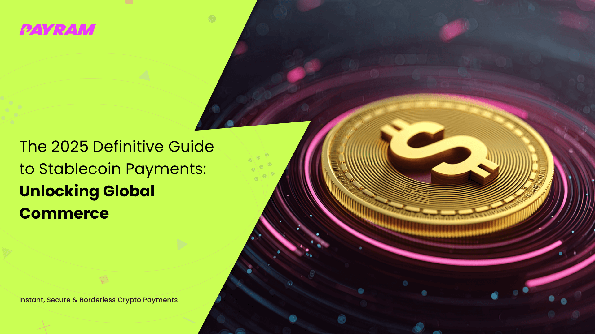 The 2025 Definitive Guide to Stablecoin Payments: Unlocking Global Commerce