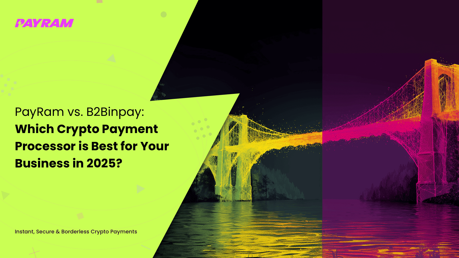 PayRam vs. B2Binpay: Which Crypto Payment Processor is Best for Your Business in 2025?